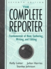 The Complete Reporter : Fundamentals of News Gathering, Writing, and Editing - Book