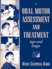 Oral Motor Assessment and Treatment : Ages and Stages - Book