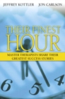Their Finest Hour : Master Therapists Share Their Greatest Success Stories - Book