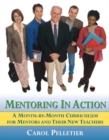 Mentoring in Action : A Month-by-Month Curriculum for Mentors and Their New Teachers - Book