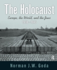 The Holocaust : Europe, the World, and the Jews, 1918 - 1945 - Book