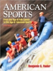 American Sports : From the Age of Folk Games to the Age of Televised Sports - Book