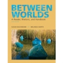 Between Worlds : A Reader Rhetoric and Handbook - Book