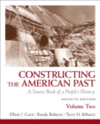 Constructing the American Past : A Source Book of a People's History v. 2 - Book