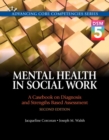 Mental Health in Social Work : A Casebook on Diagnosis and Strengths Based Assessment (DSM 5 Update) - Book