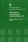 HM Treasury - Tendering and Benchmarking in PFI : Sixty-third Report of Session 2006-07 - Report, Together with Formal Minutes, Oral and Written Evidence - Book