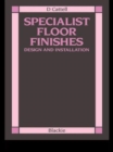 Specialist Floor Finishes : Design and Installation - Book