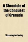 A Chronicle of the Conquest of Granada Volume 2 - Book