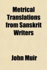 Metrical Translations from Sanskrit Writers; With an Introduction, Prose Versions, and Parallel Passages from Classical Authors - Book