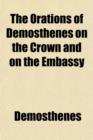 The Orations of Demosthenes on the Crown and on the Embassy (Volume 2) - Book