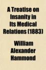 A Treatise on Insanity in Its Medical Relations - Book