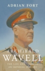 Archibald Wavell : The Life and Times of an Imperial Servant - Book