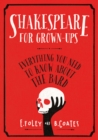 Shakespeare for Grown-ups : Everything you Need to Know about the Bard - Book