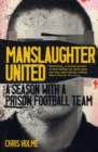 Manslaughter United : A Season with a Prison Football Team - Book