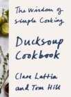 Ducksoup Cookbook : The Wisdom of Simple Cooking - Book