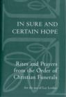 In Sure and Certain Hope : Rites and Prayers from the Order of Christian Funerals for the Use of Lay Leaders - Book