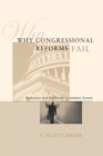 Why Congressional Reforms Fail : Reelection and the House Committee System - Book