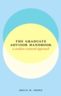 The Graduate Advisor Handbook : A Student-Centered Approach - Book