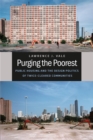 Purging the Poorest : Public Housing and the Design Politics of Twice-Cleared Communities - Book