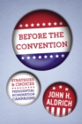 Before the Convention : Strategies and Choices in Presidential Nomination Campaigns - Book