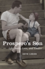 Prospero's Son : Life, Books, Love, and Theater - Book