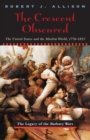 The Crescent Obscured : The United States and the Muslim World, 1776-1815 - Book