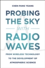 Probing the Sky with Radio Waves : From Wireless Technology to the Development of Atmospheric Science - Book