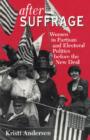 After Suffrage : Women in Partisan and Electoral Politics before the New Deal - Book