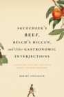 Aguecheek's Beef, Belch's Hiccup, and Other Gastronomic Interjections : Literature, Culture, and Food Among the Early Moderns - Book