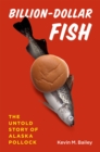 Billion-Dollar Fish : The Untold Story of Alaska Pollock - Book