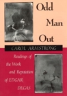 Odd Man Out : Readings of the Work and Reputation of Edgar Degas - Book
