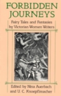 Forbidden Journeys : Fairy Tales and Fantasies by Victorian Women Writers - Book