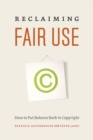 Reclaiming Fair Use : How to Put Balance Back in Copyright - Book