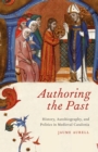 Authoring the Past : History, Autobiography, and Politics in Medieval Catalonia - Book