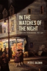 In the Watches of the Night : Life in the Nocturnal City, 1820-1930 - Book