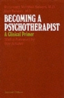 Becoming a Psychotherapist : A Clinical Primer - Book
