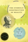 The Symbolic Construction of Reality : The Legacy of Ernst Cassirer - Book