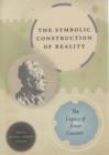 The Symbolic Construction of Reality : The Legacy of Ernst Cassirer - Barash Jeffrey Andrew Barash