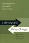 Lobbying and Policy Change : Who Wins, Who Loses, and Why - Book