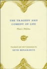 The Tragedy and Comedy of Life : Plato's Philebus - Book