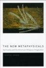 The New Metaphysicals : Spirituality and the American Religious Imagination - Book