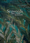 Seaweeds : Edible, Available, and Sustainable - Mouritsen Ole G. Mouritsen