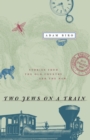 Two Jews on a Train : Stories from the Old Country and the New - Book