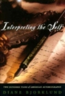 Interpreting the Self : Two Hundred Years of American Autobiography - Book