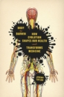 Body by Darwin : How Evolution Shapes Our Health and Transforms Medicine - Book