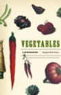 Vegetables : A Biography - Book