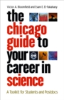 The Chicago Guide to Your Career in Science : A Toolkit for Students and Postdocs - eBook