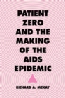 Patient Zero and the Making of the AIDS Epidemic - eBook
