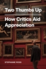 Two Thumbs Up : How Critics Aid Appreciation - Book