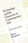 Technology and the Character of Contemporary Life : A Philosophical Inquiry - Book